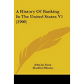 A History Of Banking In The United States V1 (1900)