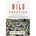 The Wild Frontier: Atrocities During the American-Indian War from Jamestown Colony to Wounded Knee