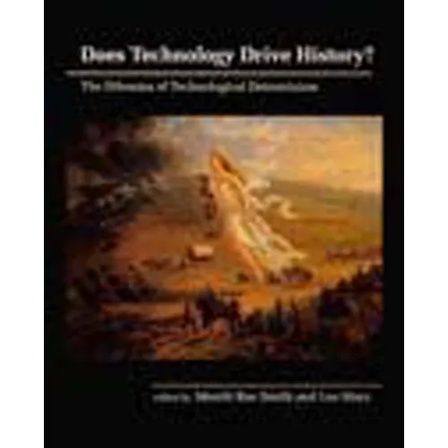 Does Technology Drive History?: The Dilemma of Technological Determinism