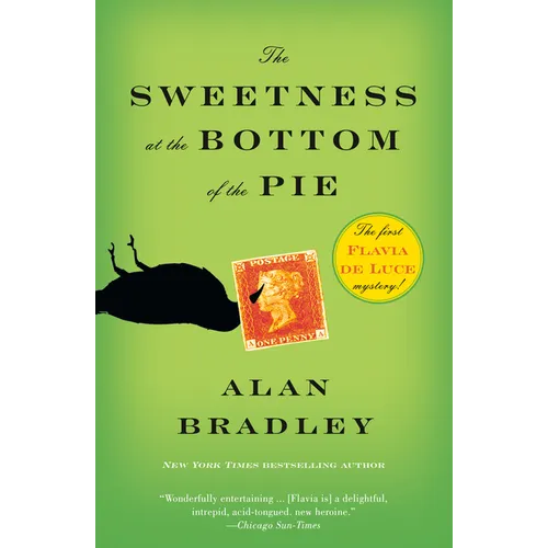 The Sweetness at the Bottom of the Pie: A Flavia de Luce Mystery