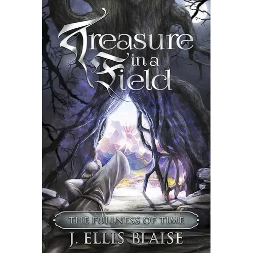 Treasure in a Field: The Fullness of Time