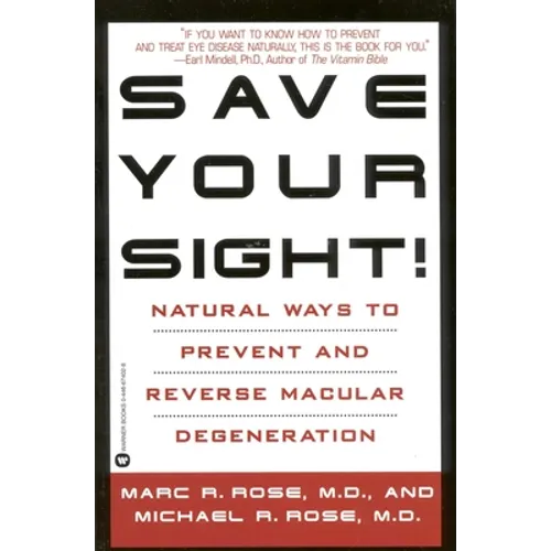 Save Your Sight!: Natural Ways to Prevent and Reverse Macular Degeneration