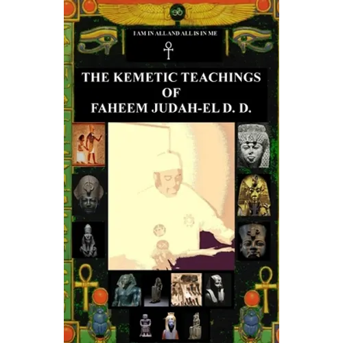 The Kemetic Teachings of Faheem Judah-El D.D.