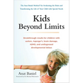 Kids Beyond Limits: The Anat Baniel Method for Awakening the Brain and Transforming the Life of Your Child with Special Needs
