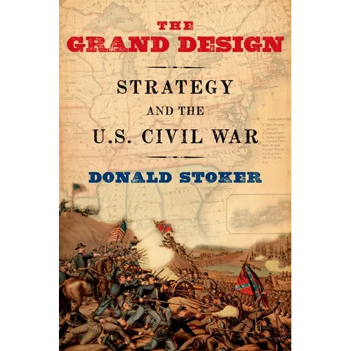 Grand Design: Strategy and the U.S. Civil War