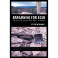 Bargaining for Eden: The Fight for the Last Open Spaces in America