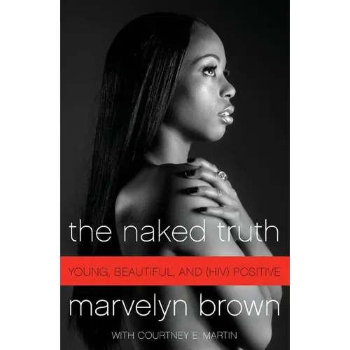 The Naked Truth: Young, Beautiful, and (Hiv) Positive