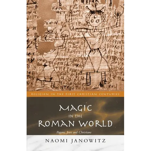 Magic in the Roman World: Pagans, Jews and Christians