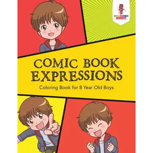 Comic Book Expressions: Coloring Book for 8 Year Old Boys