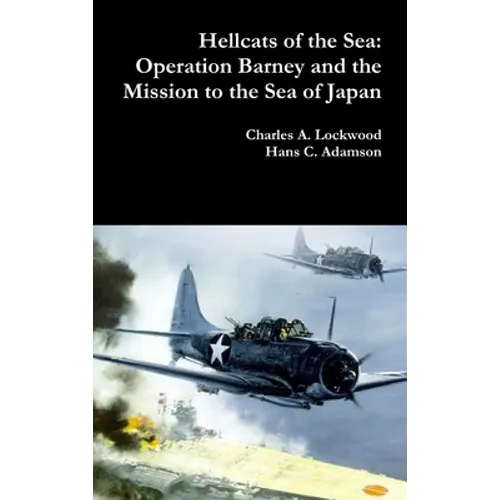 Hellcats of the Sea: Operation Barney and the Mission to the Sea of Japan