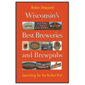 Wisconsin's Best Breweries and Brewpubs: Searching for the Perfect Pint
