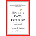 How Good Do We Have to Be?: A New Understanding of Guilt and Forgiveness