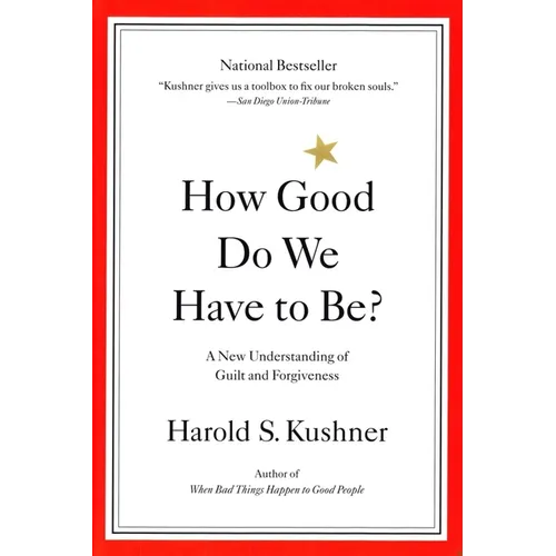 How Good Do We Have to Be?: A New Understanding of Guilt and Forgiveness