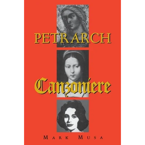 Petrarch: The Canzoniere, or Rerum Vulgarium Fragmenta