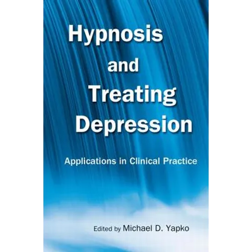 Hypnosis and Treating Depression: Applications in Clinical Practice