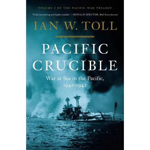 Pacific Crucible: War at Sea in the Pacific, 1941-1942