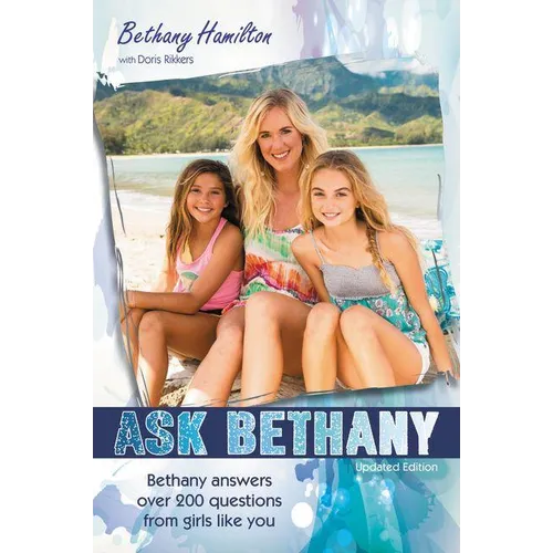The Ask Bethany: Bethany Answers Over 200 Questions from Girls Like You (Updated)