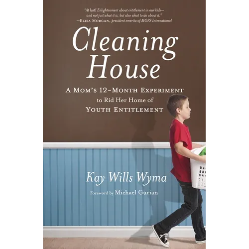 Cleaning House: A Mom's Twelve-Month Experiment to Rid Her Home of Youth Entitlement