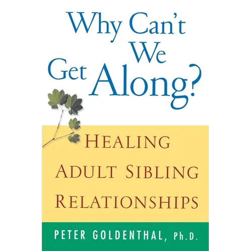 Why Can't We Get Along?: Healing Adult Sibling Relationships