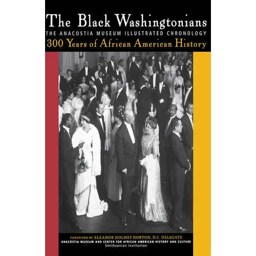 The Black Washingtonians: The Anacostia Museum Illustrated Chronology