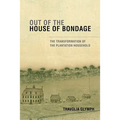 Out of the House of Bondage: The Transformation of the Plantation Household
