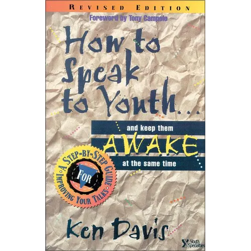 The How to Speak to Youth . . . and Keep Them Awake at the Same Time: A Step-By-Step Guide for Improving Your Talks (Rev) (Rev)