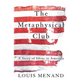 The Metaphysical Club: A Story of Ideas in America