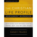 The Christian Life Profile Assessment Workbook Updated Edition: Developing Your Personal Plan to Think, Act, and Be Like Jesus