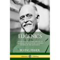 Eugenics: Applied Eugenics Introduced to the American Nation by a Leading Member of the Movement