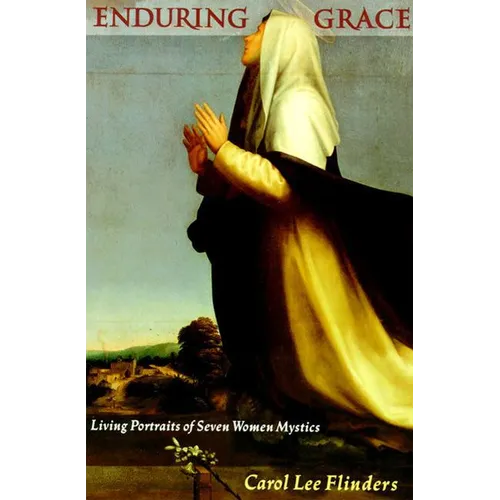 Enduring Grace: Living Portraits of Seven Women Mystics