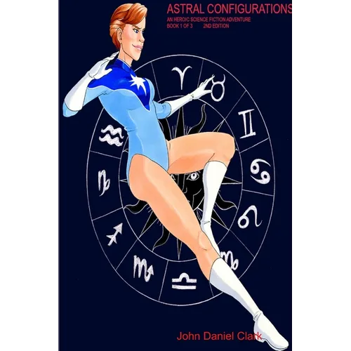 Astral Configurations: An Heroic Science Fiction Adventure