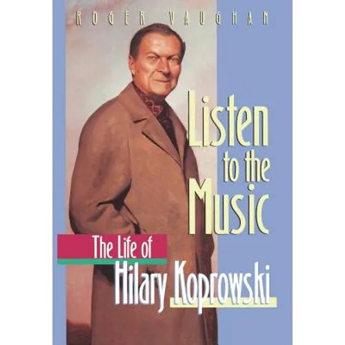 Listen to the Music: The Life of Hilary Koprowski