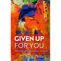 Given Up for You: A Memoir of Love, Belonging, and Belief