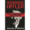 Hoodwinking Hitler: The Normandy Deception