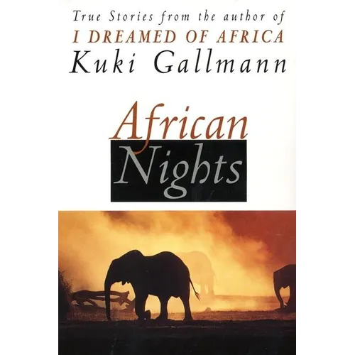 African Nights: True Stories from the Author of I Dreamed of Africa