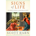 Signs of Life: 40 Catholic Customs and Their Biblical Roots
