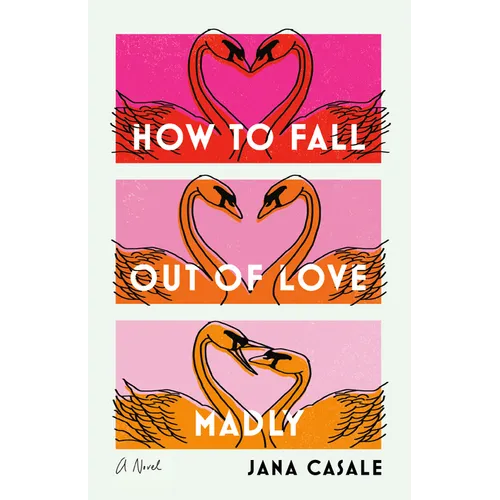 How to Fall Out of Love Madly