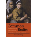 Common Bodies: Women, Touch and Power in Seventeenth-Century England