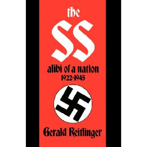The SS: Alibi of a Nation, 1922-1945