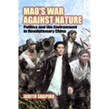 Mao's War Against Nature: Politics and the Environment in Revolutionary China