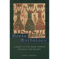 Norse Mythology: A Guide to the Gods, Heroes, Rituals, and Beliefs