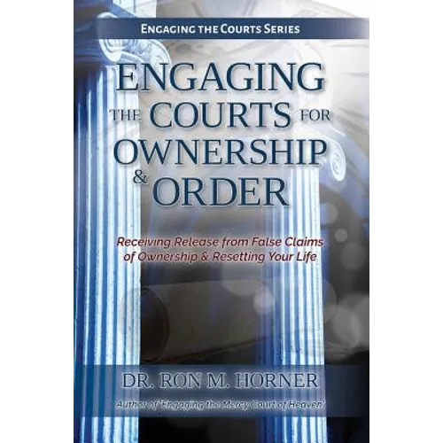 Engaging the Courts of Heaven for Ownership & Order