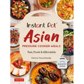 Instant Pot Asian Pressure Cooker Meals: Fast, Fresh & Affordable (Official Instant Pot Cookbook)