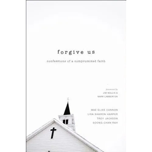 The Forgive Us: Confessions of a Compromised Faith