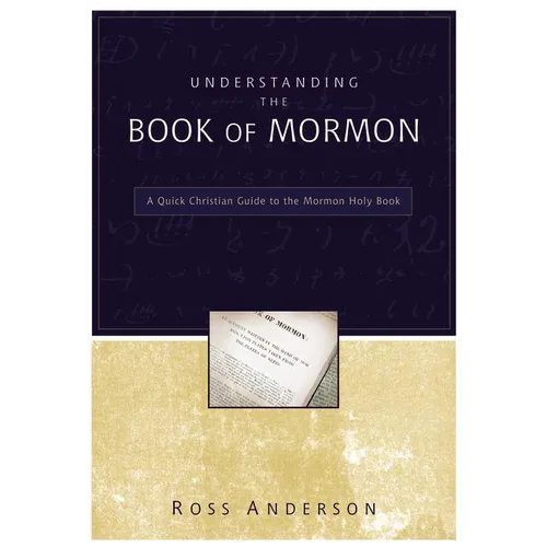 Understanding the Book of Mormon: A Quick Christian Guide to the Mormon Holy Book