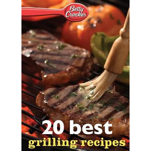 Betty Crocker 20 Best Grilling Recipes
