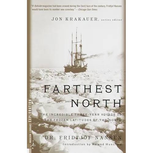 Farthest North: The Incredible Three-Year Voyage to the Frozen Latitudes of the North