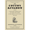 The Cotton Kingdom: A Traveller's Observations on Cotton and Slavery in the American Slave States, 1853-1861