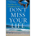 Don't Miss Your Life: Find More Joy and Fulfillment Now