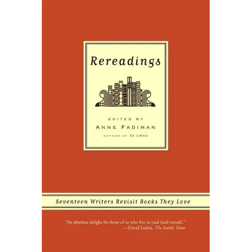 Rereadings: Seventeen Writers Revisit Books They Love